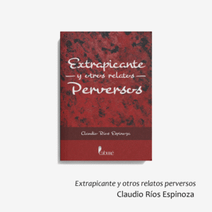 Extrapicante y otros relatos perversos
